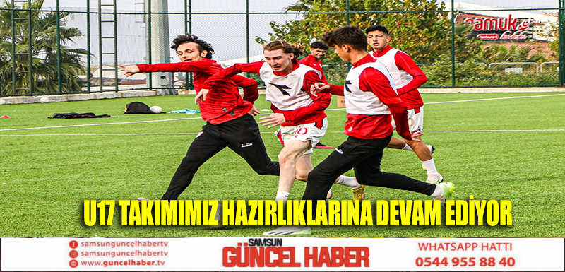 U17 TAKIMIMIZ HAZIRLIKLARINA DEVAM EDİYOR