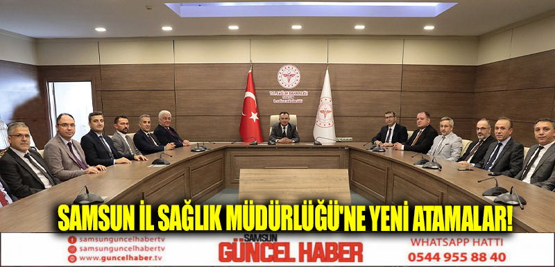 Samsun İl Sağlık Müdürlüğü'ne yeni atamalar!