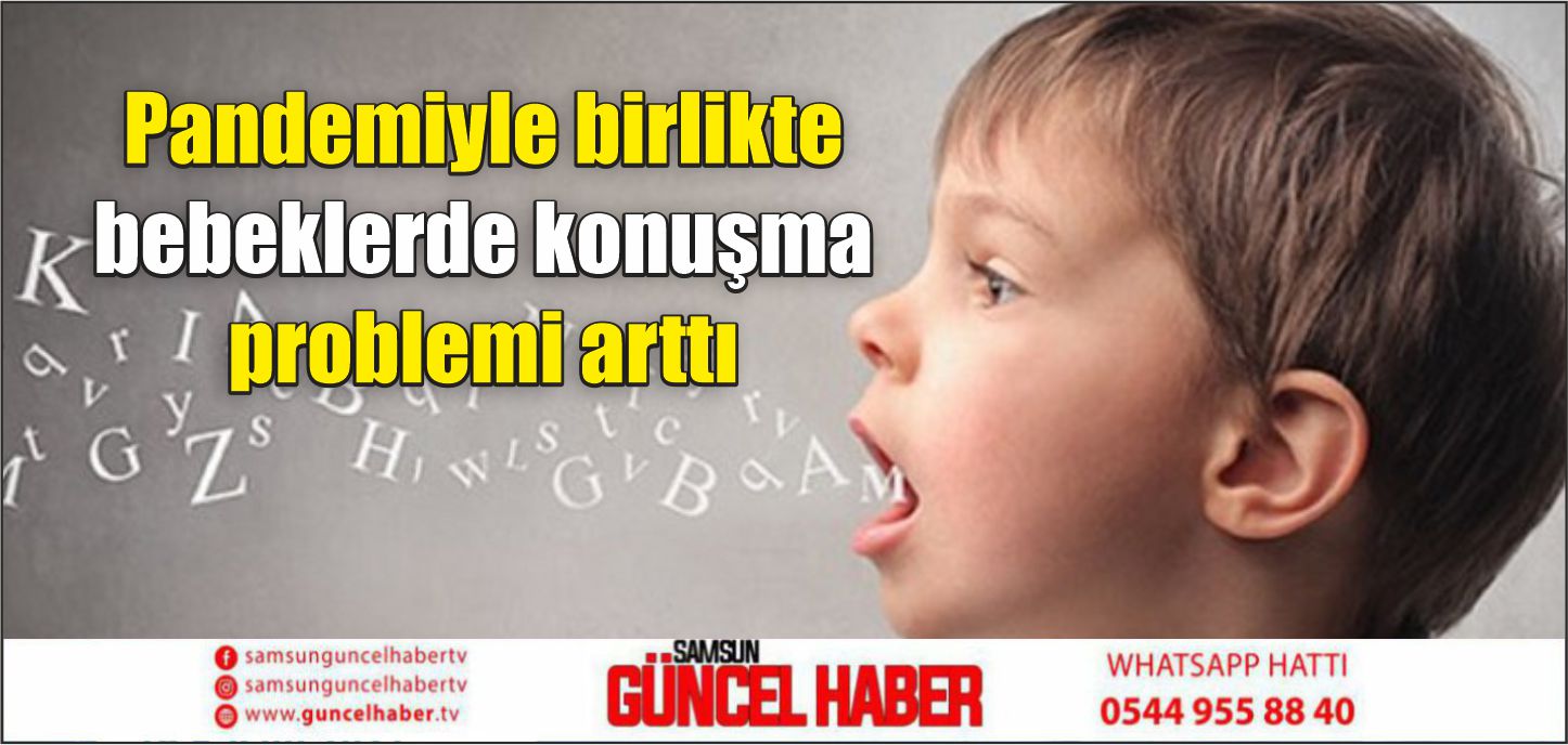 Pandemiyle birlikte bebeklerde konuşma problemi arttı