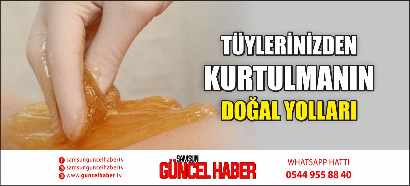 TÜYLERİNİZDEN KURTULMANIN DOĞAL YOLLARI