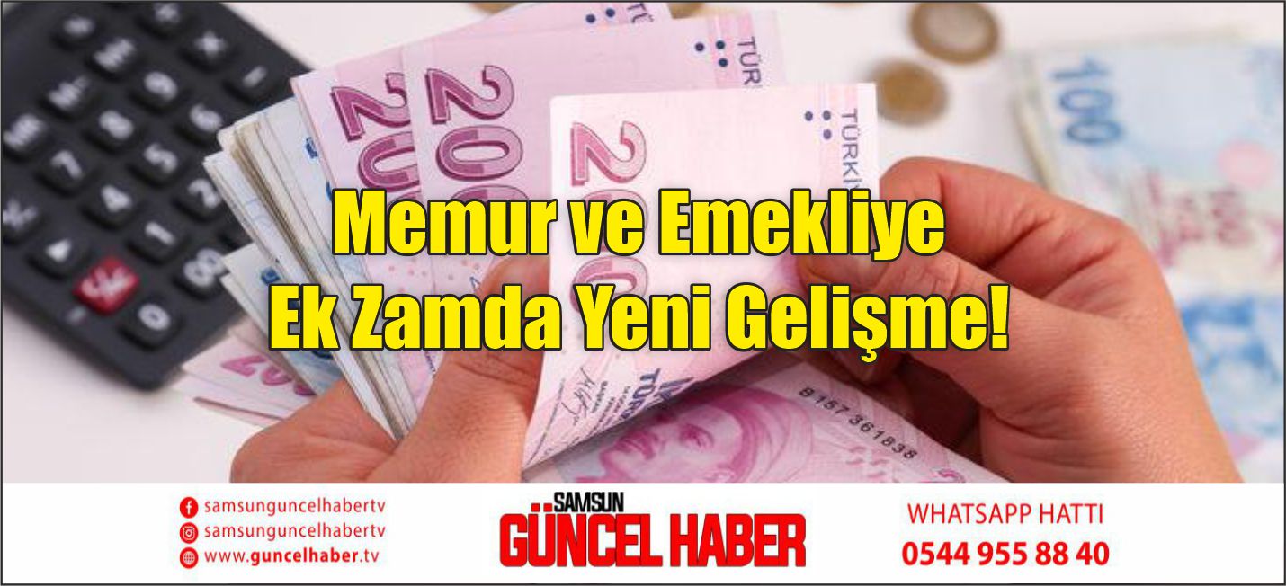 Memur ve Emekliye Ek Zamda Yeni Gelişme!