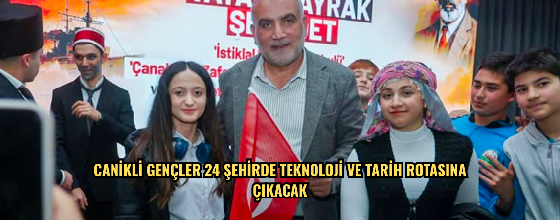 Canikli gençler 24 şehirde teknoloji ve tarih rotasına çıkacak