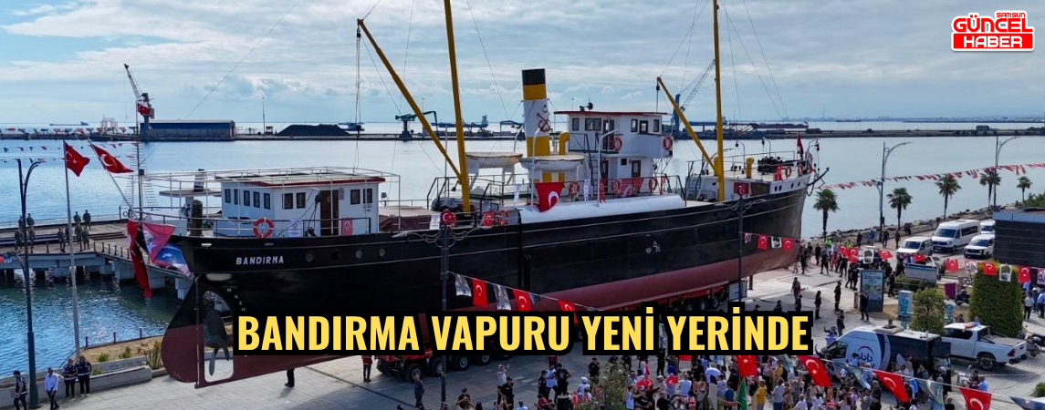BANDIRMA VAPURU YENİ YERİNDE