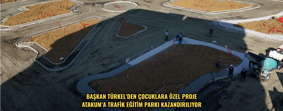 Başkan Türkel’den çocuklara özel proje Atakum’a Trafik Eğitim Parkı kazandırılıyor