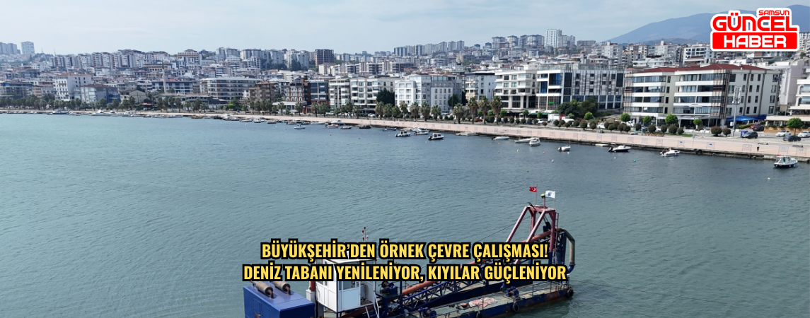 BÜYÜKŞEHİR’DEN ÖRNEK ÇEVRE ÇALIŞMASI! DENİZ TABANI YENİLENİYOR, KIYILAR GÜÇLENİYOR