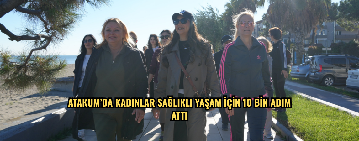 Atakum’da kadınlar sağlıklı yaşam için 10 bin adım attı