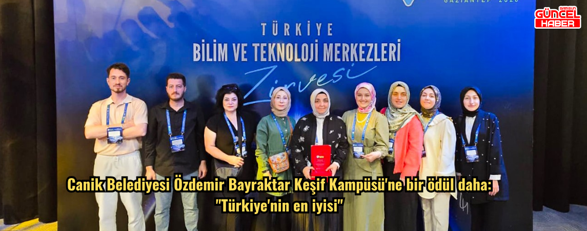 Canik Belediyesi Özdemir Bayraktar Keşif Kampüsü'ne bir ödül daha: 