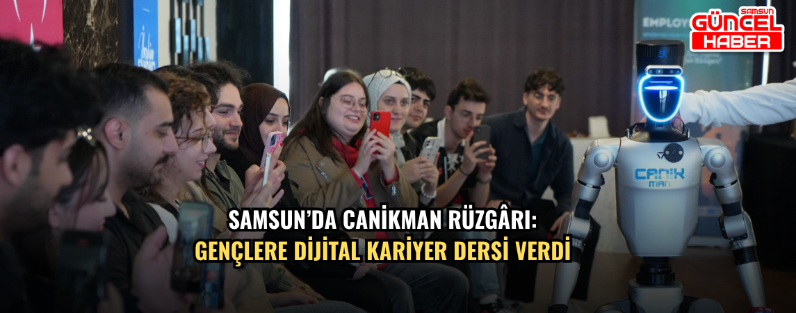 Samsun’da CANİKMAN rüzgârı: Gençlere dijital kariyer dersi verdi