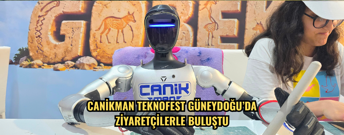 CANİKMAN TEKNOFEST Güneydoğu’da ziyaretçilerle buluştu