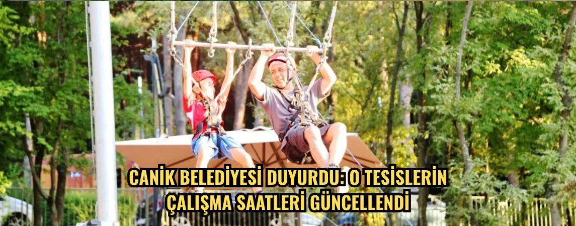 Canik’te Macera Parkı ve Can Kafe’nin çalışma saatleri güncellendi