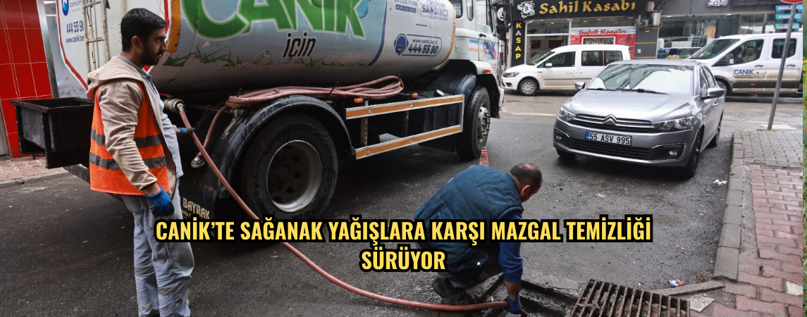 Canik’te sağanak yağışlara karşı mazgal temizliği sürüyor