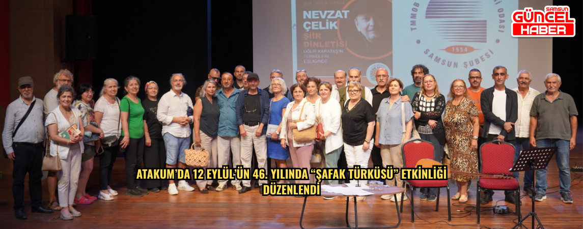 Atakum’da 12 Eylül’ün 46. yılında “Şafak Türküsü” etkinliği düzenlendi