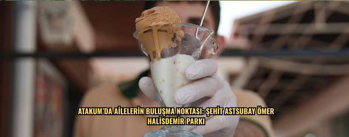 Atakum’da ailelerin buluşma noktası: Şehit Astsubay Ömer Halisdemir Parkı