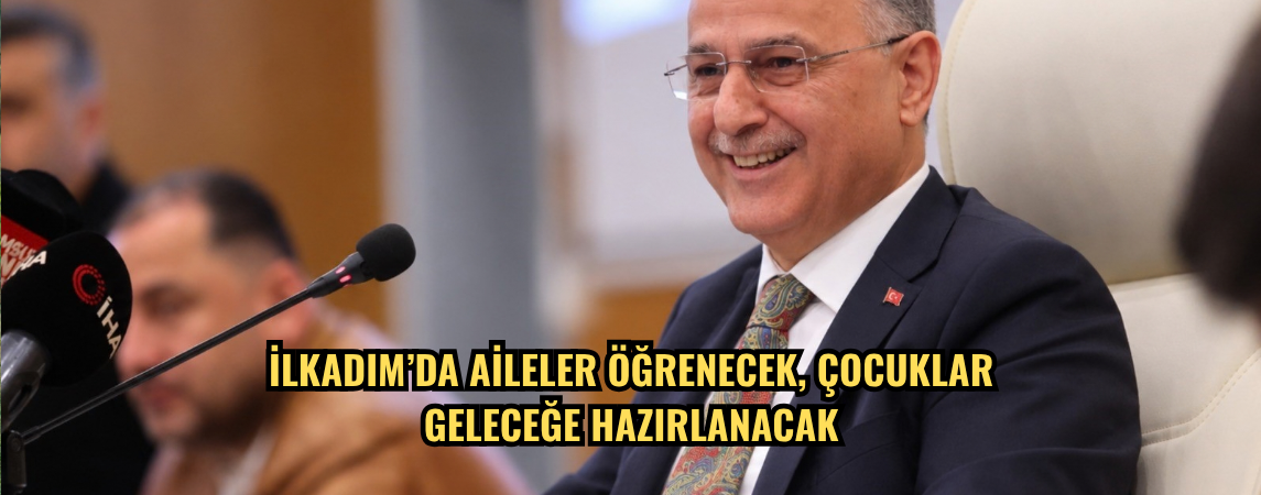 İlkadım’da aileler öğrenecek, çocuklar geleceğe hazırlanacak