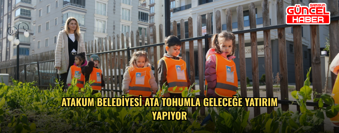 Atakum Belediyesi ata tohumla geleceğe yatırım yapıyor