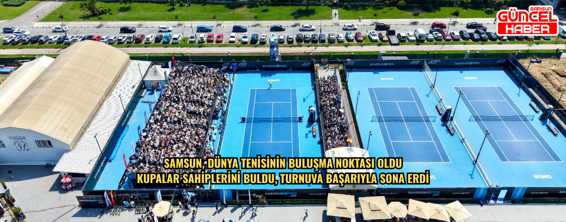 SAMSUN, DÜNYA TENİSİNİN BULUŞMA NOKTASI OLDU KUPALAR SAHİPLERİNİ BULDU, TURNUVA BAŞARIYLA SONA ERDİ